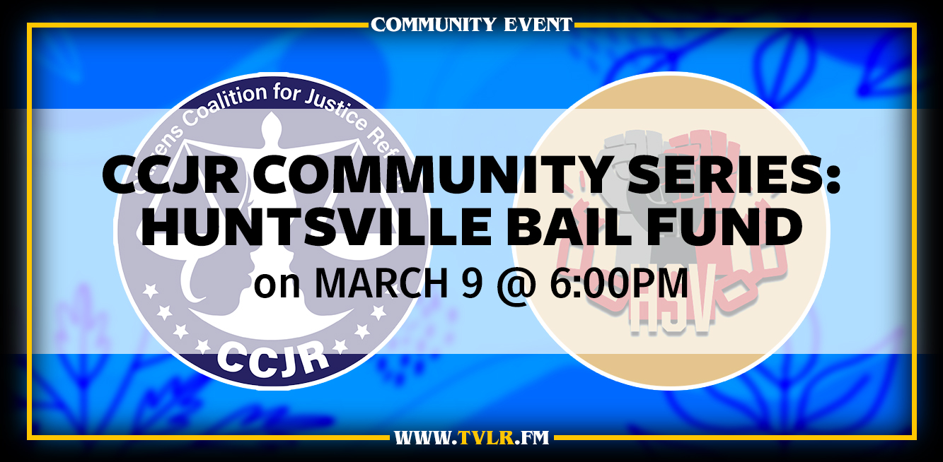 Huntsville Bail Fund Virtually Joins CCJR’s Community Series on March 9th